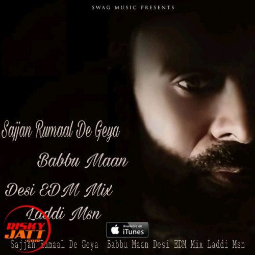 Sajjan Rumaal De Geya Desi Edm Mix, Babbu Maan mp3 song ringtone, Sajjan Rumaal De Geya Desi Edm Mix, Babbu Maan Ringtone Download - RiskyJatt.Com