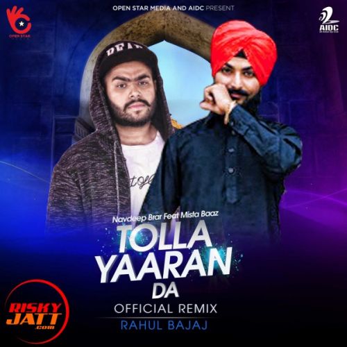 Tolla Yaaran Da (Remix) Rahul Bajaj, Mista Baa mp3 song ringtone, Tolla Yaaran Da (Remix) Rahul Bajaj, Mista Baa Ringtone Download - RiskyJatt.Com