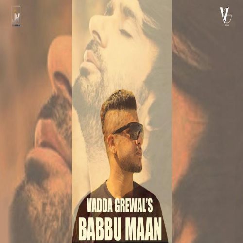 Babbu Maan Vadda Grewal mp3 song ringtone, Babbu Maan Vadda Grewal Ringtone Download - RiskyJatt.Com