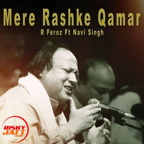 Mere Rashke Qamar R Feroz, Navi Singh mp3 song ringtone, Mere Rashke Qamar R Feroz, Navi Singh Ringtone Download - RiskyJatt.Com