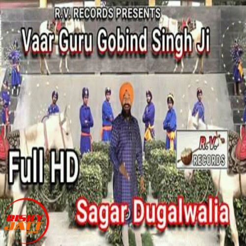 Vaar Guru Gobind Singh Ji Sagar Dugalwalia mp3 song ringtone, Vaar Guru Gobind Singh Ji Sagar Dugalwalia Ringtone Download - RiskyJatt.Com