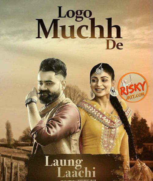 Logo Muchh De (Laung Laachi) Amrit Maan, Mannat Noor mp3 song ringtone, Logo Muchh De (Laung Laachi) Amrit Maan, Mannat Noor Ringtone Download - RiskyJatt.Com