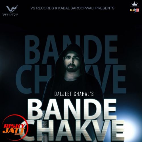 Bande Chakve Daljeet Chahal mp3 song ringtone, Bande Chakve Daljeet Chahal Ringtone Download - RiskyJatt.Com