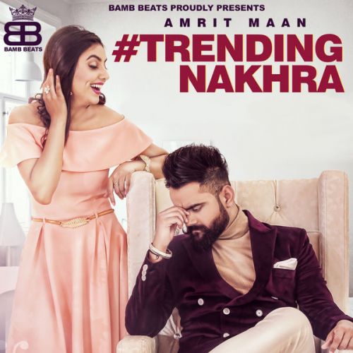 Trending Nakhra Amrit Maan mp3 song ringtone, Trending Nakhra Amrit Maan Ringtone Download - RiskyJatt.Com