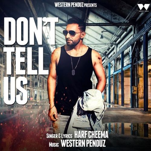 Dont Tell Us Harf Cheema mp3 song ringtone, Dont Tell Us Harf Cheema Ringtone Download - RiskyJatt.Com