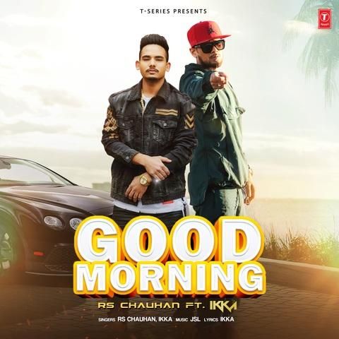 Good Morning Rs Chauhan, Ikka mp3 song ringtone, Good Morning Rs Chauhan, Ikka Ringtone Download - RiskyJatt.Com