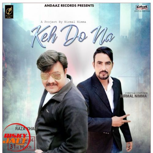 Keh Do Na Raza Khan mp3 song ringtone, Keh Do Na Raza Khan Ringtone Download - RiskyJatt.Com