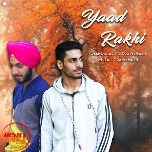 Yaad Rakhi YOz AsAnsh, Deep Sohal mp3 song ringtone, Yaad Rakhi YOz AsAnsh, Deep Sohal Ringtone Download - RiskyJatt.Com