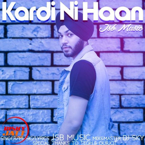 Kardi Ni Haan JSB Music mp3 song ringtone, Kardi Ni Haan JSB Music Ringtone Download - RiskyJatt.Com