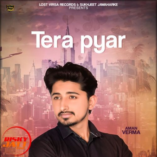 Tera Pyar Aman Verma mp3 song ringtone, Tera Pyar Aman Verma Ringtone Download - RiskyJatt.Com