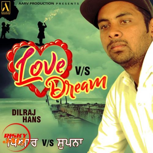 Love vs Dream Dilraj Hans mp3 song ringtone, Love vs Dream Dilraj Hans Ringtone Download - RiskyJatt.Com