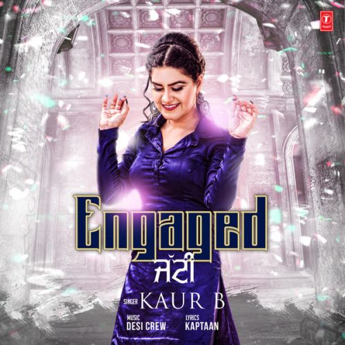 Engaged Jatti Kaur B mp3 song ringtone, Engaged Jatt Kaur B Ringtone Download - RiskyJatt.Com