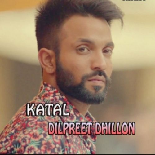 Katal Dilpreet Dhillon mp3 song ringtone, Katal Dilpreet Dhillon Ringtone Download - RiskyJatt.Com