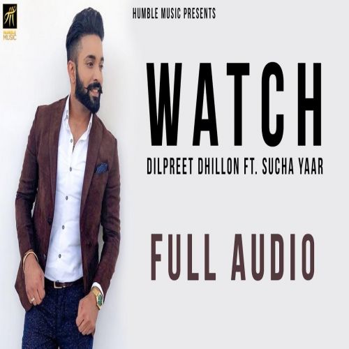 Watch Dilpreet Dhillon mp3 song ringtone, Watch Dilpreet Dhillon Ringtone Download - RiskyJatt.Com