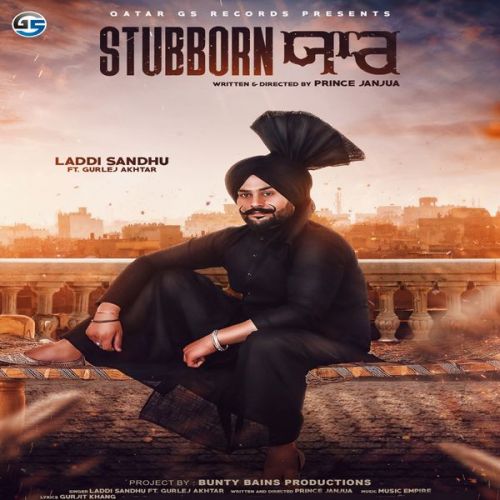 Stubborn Yaar Laddi Sandhu, Gurlej Akhtar mp3 song ringtone, Stubborn Yaar Laddi Sandhu, Gurlej Akhtar Ringtone Download - RiskyJatt.Com