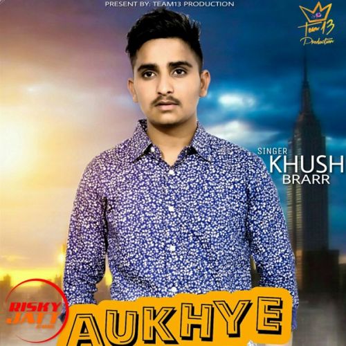 Aukhye yaar chadne Khush Brarr mp3 song ringtone, Aukhye yaar chadne Khush Brarr Ringtone Download - RiskyJatt.Com