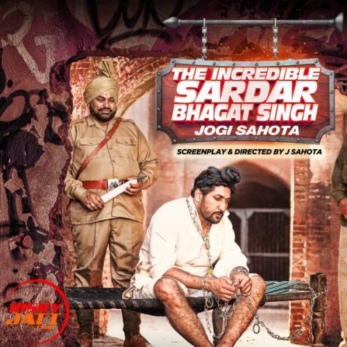 The Incredible Sardar Bhagat Singh Jogi Sahota mp3 song ringtone, The Incredible Sardar Bhagat Singh Jogi Sahota Ringtone Download - RiskyJatt.Com