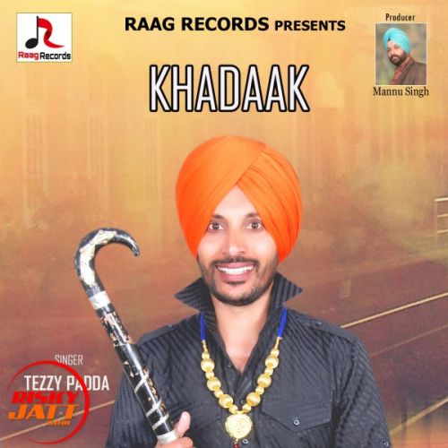 Khadaak Tezzy Padda mp3 song ringtone, Khadaak Tezzy Padda Ringtone Download - RiskyJatt.Com