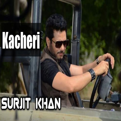 Kacheri Surjit Khan mp3 song ringtone, Kacheri Surjit Khan Ringtone Download - RiskyJatt.Com