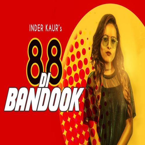 88 Di Bandook Inder Kaur mp3 song ringtone, 88 Di Bandook Inder Kaur Ringtone Download - RiskyJatt.Com