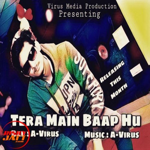 Tera Main Baap Hu A-Virus mp3 song ringtone, Tera Main Baap Hu A-Virus Ringtone Download - RiskyJatt.Com