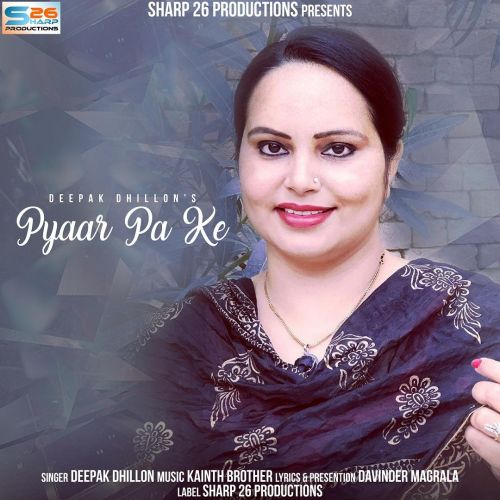 Pyaar Pa Ke Deepak Dhillon mp3 song ringtone, Pyaar Pa Ke Deepak Dhillon Ringtone Download - RiskyJatt.Com