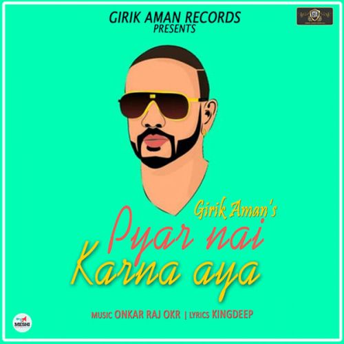 Pyar Nai Karna Aya Girik Aman mp3 song ringtone, Pyar Nai Karna Aya Girik Aman Ringtone Download - RiskyJatt.Com