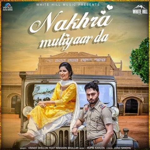 Nakhra Mutiyaar Da Nishawn Bhullar, Vinner Dhillon mp3 song ringtone, Nakhra Mutiyaar Da Nishawn Bhullar, Vinner Dhillon Ringtone Download - RiskyJatt.Com