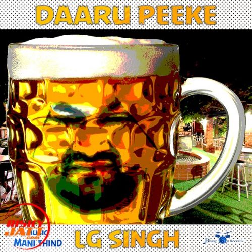 Daaru Peeke LG Singh mp3 song ringtone, Daaru Peeke LG Singh Ringtone Download - RiskyJatt.Com