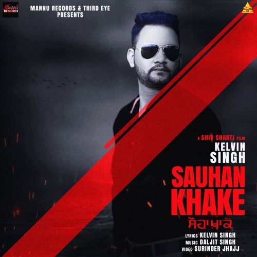 Sauhan Khake Kelvin Singh mp3 song ringtone, Sauhan Khake Kelvin Singh Ringtone Download - RiskyJatt.Com