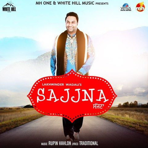 Sajjna Lakhwinder Wadali mp3 song ringtone, Sajjna Lakhwinder Wadali Ringtone Download - RiskyJatt.Com