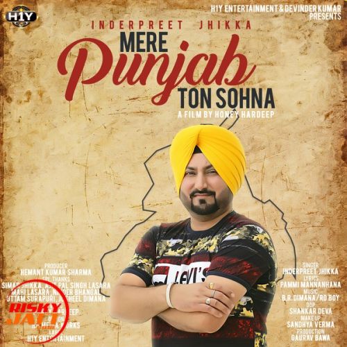 Mere Punjab Ton Sohna Inderpreet Jhikka mp3 song ringtone, Mere Punjab Ton Sohna Inderpreet Jhikka Ringtone Download - RiskyJatt.Com