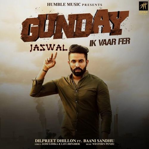 Gunday Ik Vaar Fer Dilpreet Dhillon mp3 song ringtone, Gunday Ik Vaar Fer Dilpreet Dhillon Ringtone Download - RiskyJatt.Com