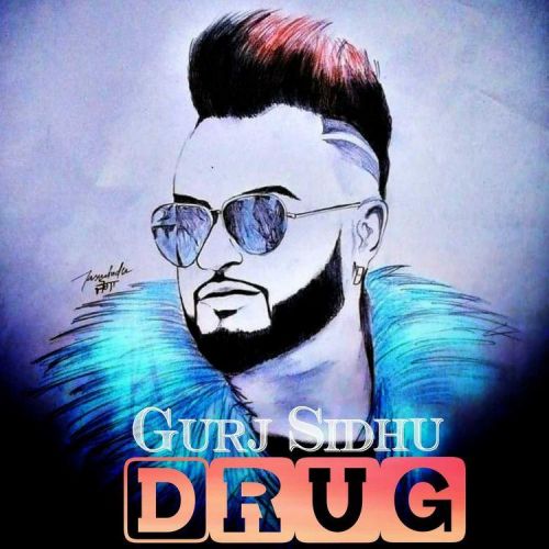 Drug Gurj Sidhu mp3 song ringtone, Drug Gurj Sidhu Ringtone Download - RiskyJatt.Com