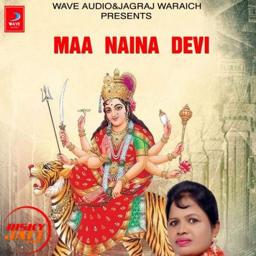 Maa naina devi Dilpreet Atwal mp3 song ringtone, Maa naina devi Dilpreet Atwal Ringtone Download - RiskyJatt.Com