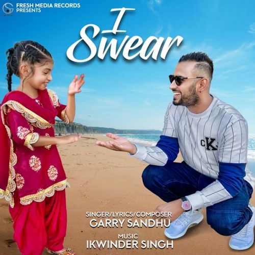 I Swear Garry Sandhu mp3 song ringtone, I Swear Garry Sandhu Ringtone Download - RiskyJatt.Com