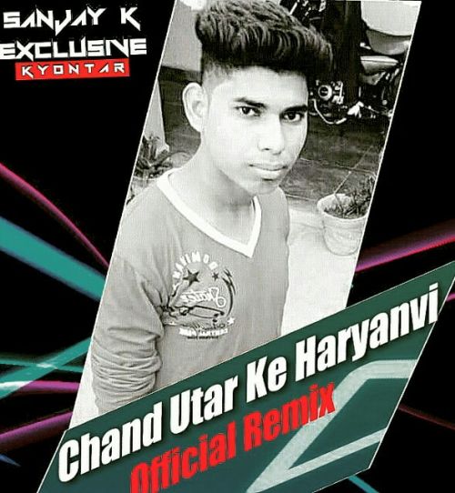 Chand Utar Ke Sanjay K Exclusive Kyontar mp3 song ringtone, Chand Utar Ke Sanjay K Exclusive Kyontar Ringtone Download - RiskyJatt.Com