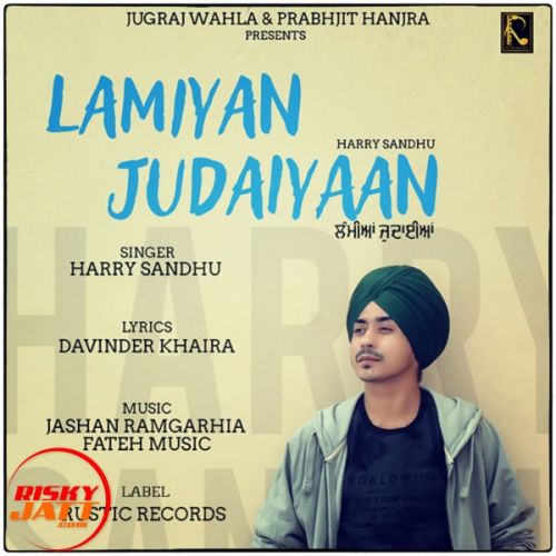 Lamiyan Judaiyaan Harry Sandhu mp3 song ringtone, Lamiyan Judaiyaan Harry Sandhu Ringtone Download - RiskyJatt.Com