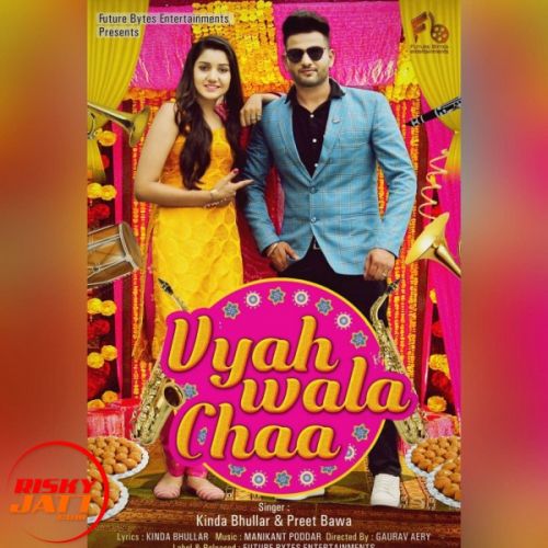 Vyah Wala Chaa Kinda Bhullar, Preet Bawa mp3 song ringtone, Vyah Wala Chaa Kinda Bhullar, Preet Bawa Ringtone Download - RiskyJatt.Com