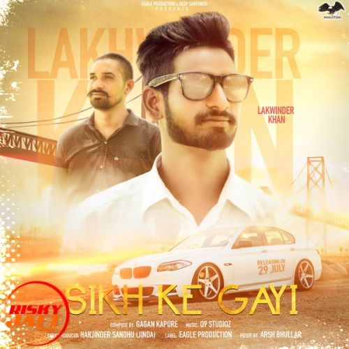 Sikh ke gayi Lakhwinder Khan mp3 song ringtone, Sikh ke gayi Lakhwinder Khan Ringtone Download - RiskyJatt.Com