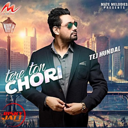 Tere Ton Chori Tej Hundal mp3 song ringtone, Tere Ton Chori Tej Hundal Ringtone Download - RiskyJatt.Com