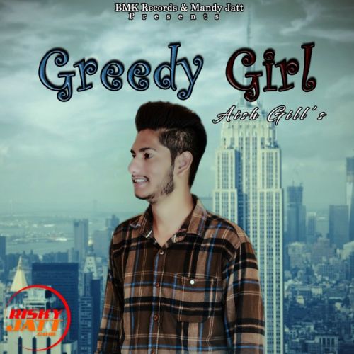 Greedy girl Aish GiLL mp3 song ringtone, Greedy girl Aish GiLL Ringtone Download - RiskyJatt.Com