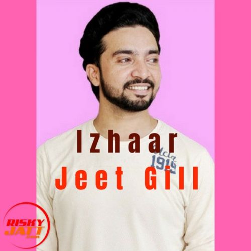 Izhaar Jeet Gill mp3 song ringtone, Izhaar Jeet Gill Ringtone Download - RiskyJatt.Com