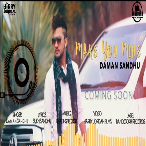 Make You Mine Daman Sandhu mp3 song ringtone, Make You Mine Daman Sandhu Ringtone Download - RiskyJatt.Com