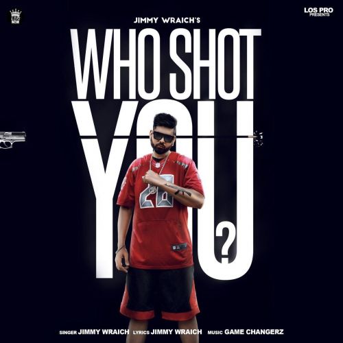 Who Shot You Jimmy Wraich, Raja Game Changerz mp3 song ringtone, Who Shot You Jimmy Wraich, Raja Game Changerz Ringtone Download - RiskyJatt.Com