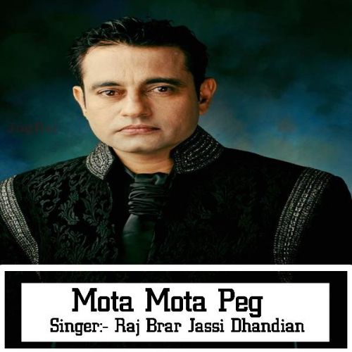 Mota Mota Peg Raj Brar, Jassi Dhandian mp3 song ringtone, Mota Mota Peg Raj Brar, Jassi Dhandian Ringtone Download - RiskyJatt.Com