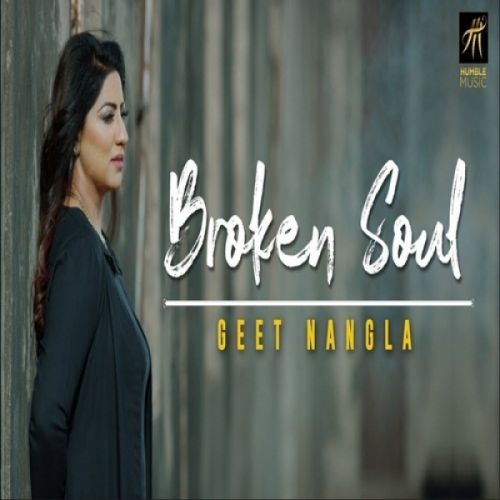 Broken Soul Geet Nangla mp3 song ringtone, Broken Soul Geet Nangla Ringtone Download - RiskyJatt.Com