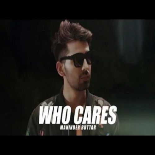 Who Cares Maninder Buttar mp3 song ringtone, Who Cares Maninder Buttar Ringtone Download - RiskyJatt.Com