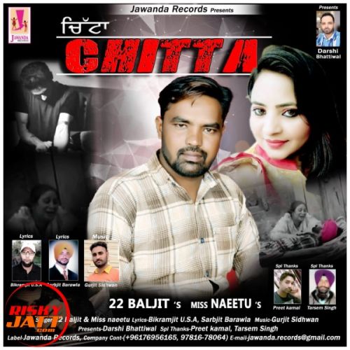 Chitta 22 Baljit, Miss Neetu mp3 song ringtone, Chitta 22 Baljit, Miss Neetu Ringtone Download - RiskyJatt.Com