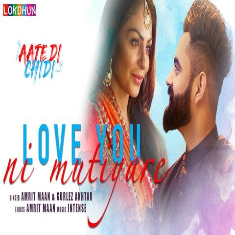 Love You Ni Mutiyare (Aate Di Chidi) Amrit Maan, Gurlez Akhtar mp3 song ringtone, Love You Ni Mutiyare (Aate Di Chidi) Amrit Maan, Gurlez Akhtar Ringtone Download - RiskyJatt.Com